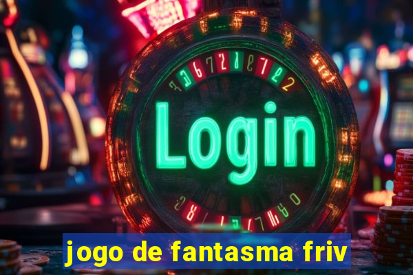 jogo de fantasma friv